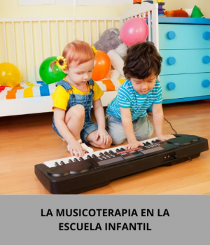 LA MUSICOTERAPIA EN LA ESCUELA INFANTIL